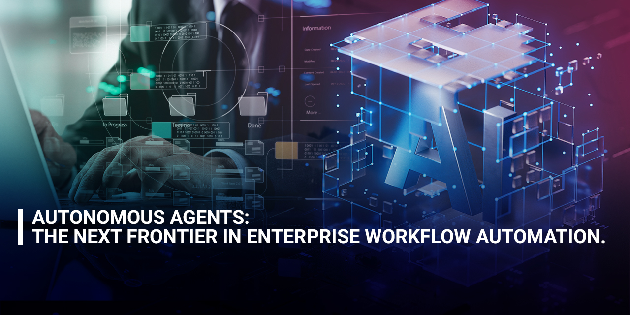 Autonomous Agents: The Next Frontier in Enterprise Workflow Automation 
